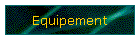 Equipement