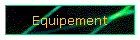 Equipement